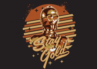 Stay Gold buy t shirt design for commercial use