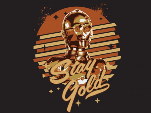 Stay gold buy t shirt design for commercial use