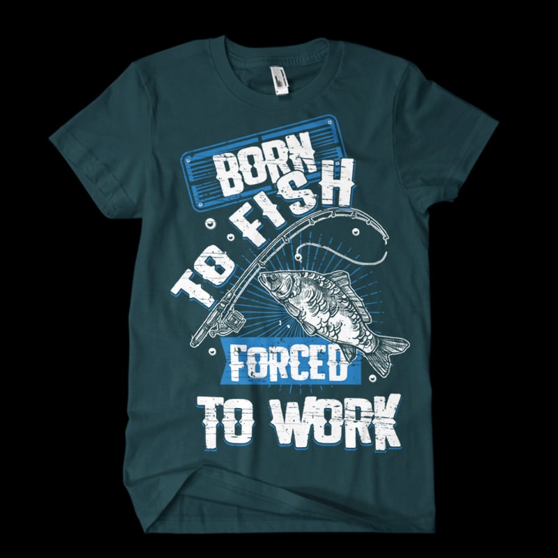 Born to fish forced to work Vector t-shirt design commercial use t shirt designs