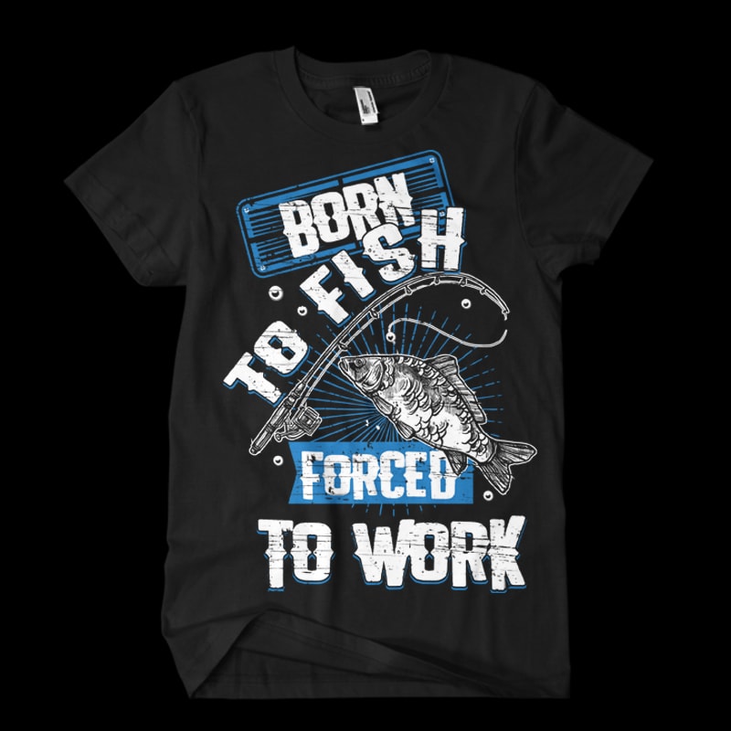 Born to fish forced to work Vector t-shirt design - Buy t-shirt