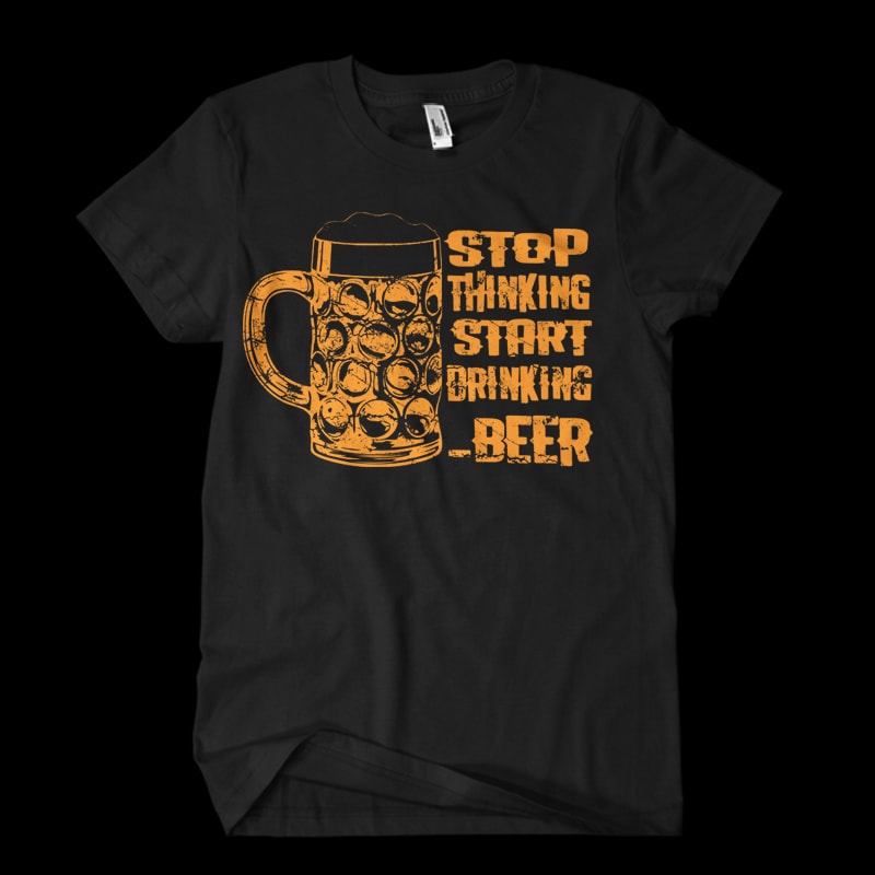 stop thinking start drinking buy t shirt designs artwork