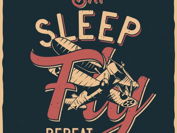 Eeat. sleep. fly. repeat. vector t-shirt design
