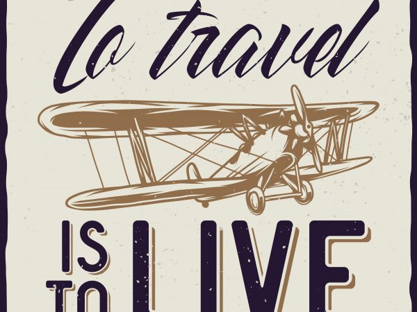 To travel is to live. vector t-shirt design