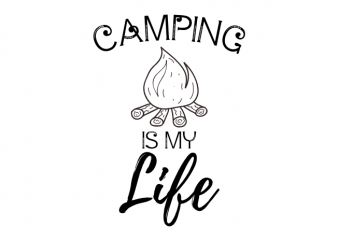 Camping is my life – Camping outdoor camp saying vector t shirt printing design