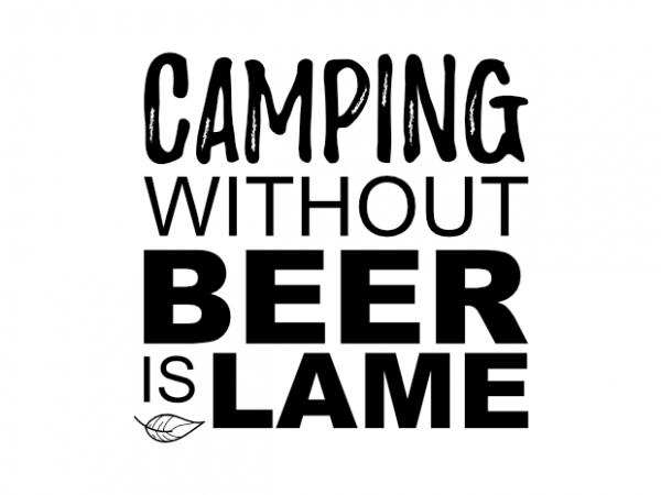 Funny camping and beer outdoor saying graphic shirt design