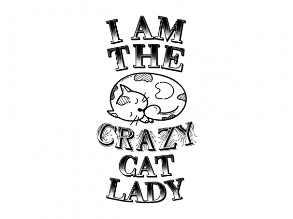 I am the crazy cat lady – cat kitten kitty saying t shirt design