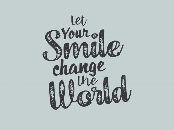 Let Your Smile Change The World buy t shirt design artwork Let Your Smile Change The World buy t shirt design artwork