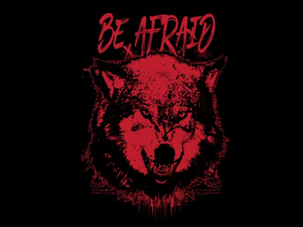 Be afraid vector t-shirt design