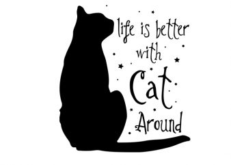 life is better with cat around design for t shirt