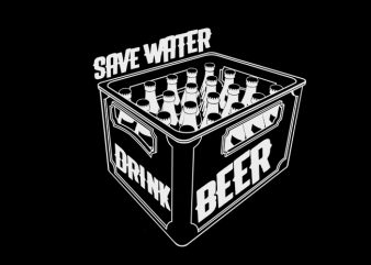 save water drink beer buy t shirt design