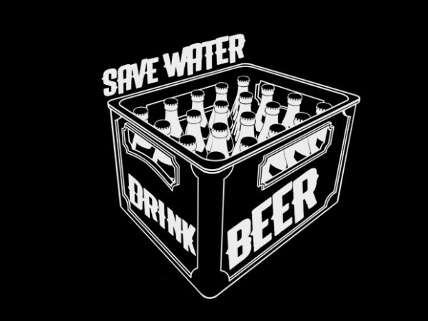 Save water drink beer buy t shirt design