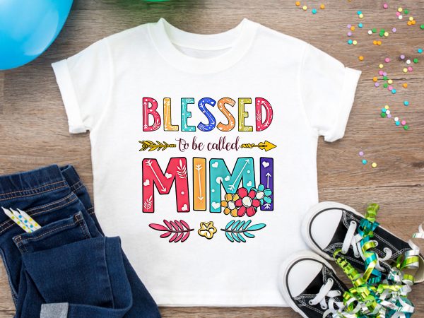 Blessed To Be Called Mimi T shirt Design PNG – happiness is being mimi T shirt Blessed To Be Called Mimi T shirt Design PNG – happiness is being mimi T shirt