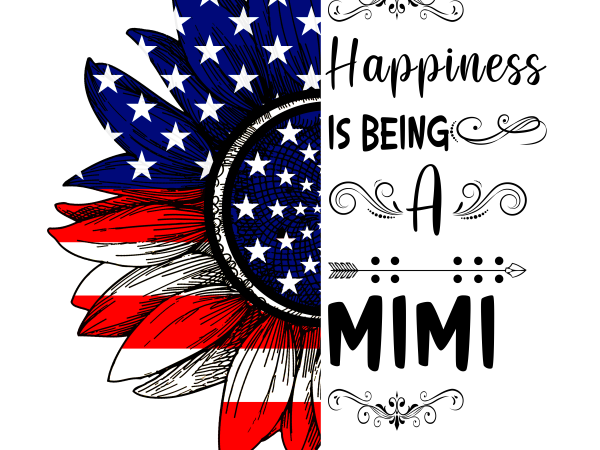 4th Of July Happiness is being mimi Sunflower America Flag T shirt Design PNG 4th Of July Happiness is being mimi Sunflower America Flag T shirt Design PNG