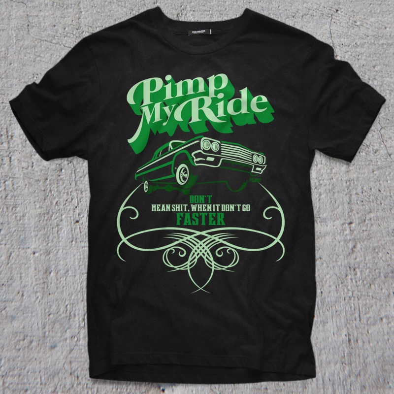 PIMP MY RIDE t shirt designs for printify