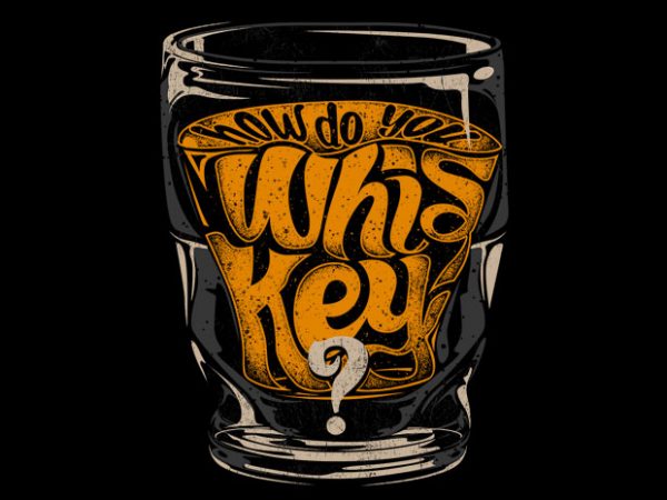 How do you whiskey t shirt design to buy