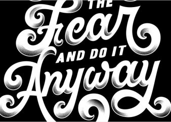 feel the fear and do it anyway print ready vector t shirt design