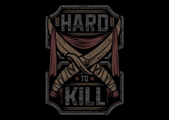 Hard to kill vector t-shirt design