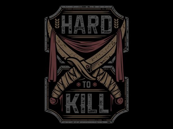 Hard to kill vector t-shirt design