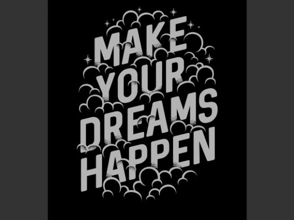 Make your dreams happen vector t-shirt design for commercial use