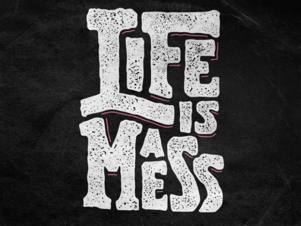 Life is a mess t shirt design to buy