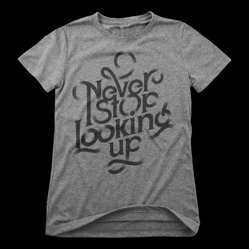 Never Stop Looking Up vector t shirt design for download - Buy t-shirt ...