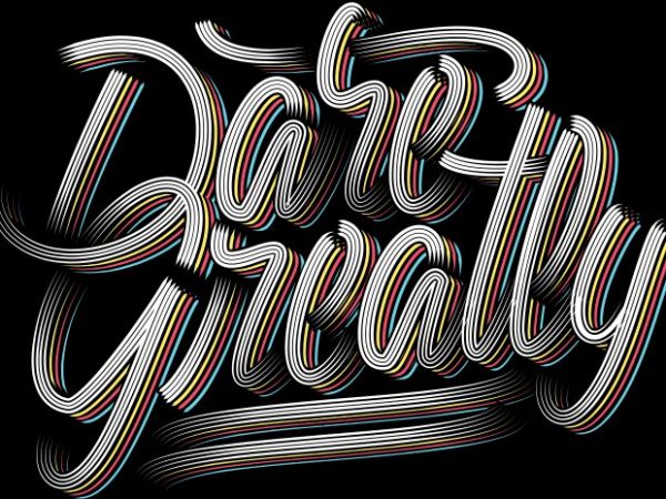Dare greatly vector t-shirt design for commercial use Dare greatly vector t-shirt design for commercial use