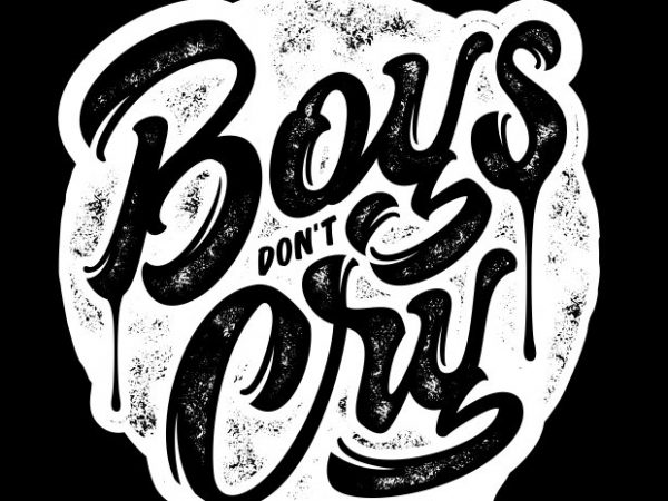 Boys don’t cry t shirt design for sale