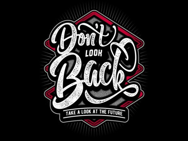 Don’t look back buy t shirt design