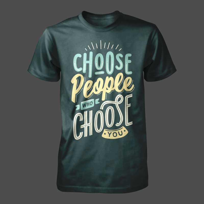 Choose people who choose you tshirt design for merch by amazon
