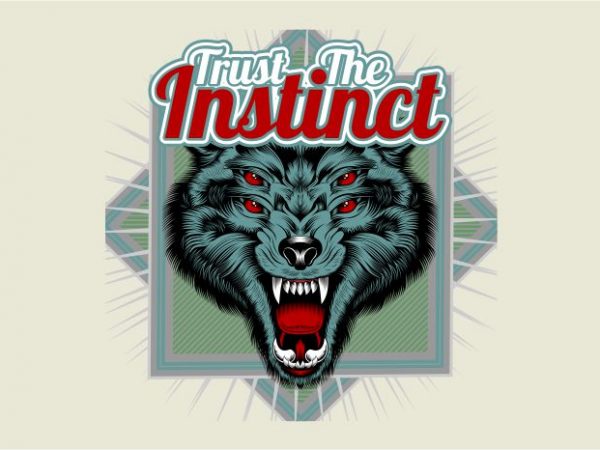 Trust the instinct t shirt design to buy