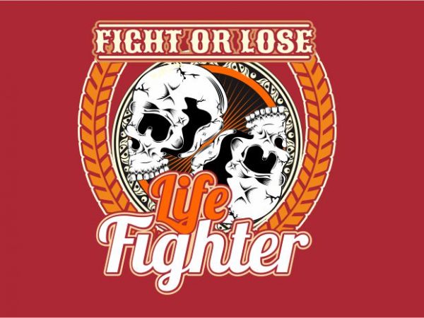 Life fighter vector t-shirt design