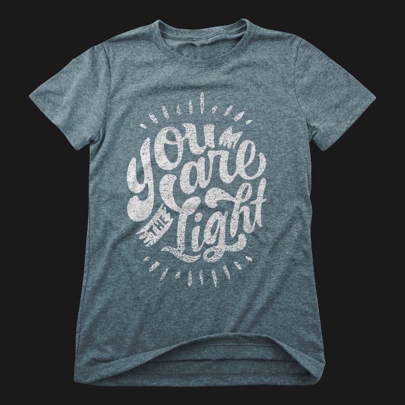 You are the light t shirt designs for printify