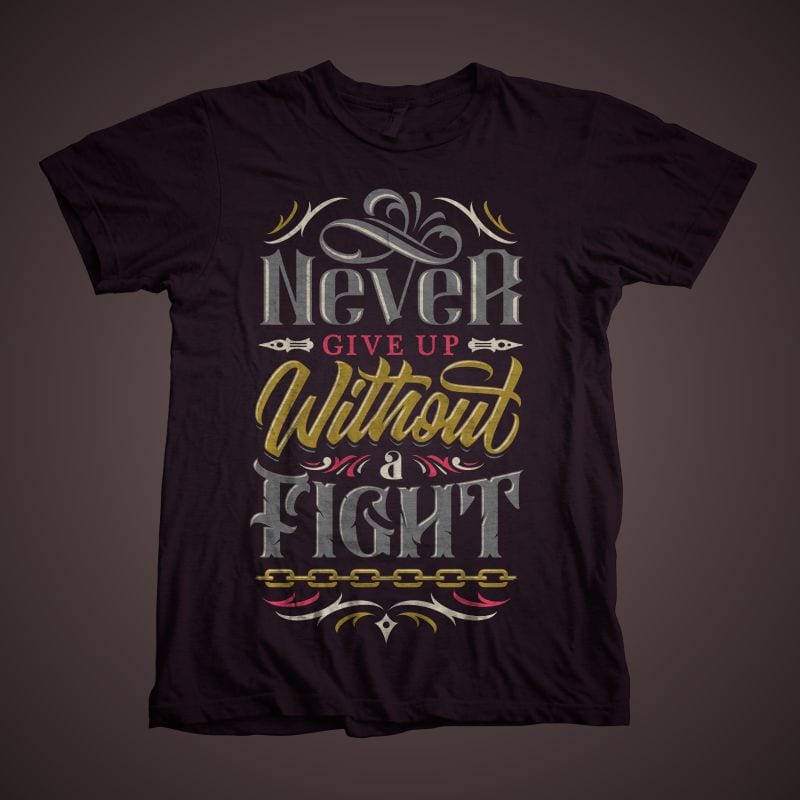 never give up without a fight t-shirt designs for merch by amazon