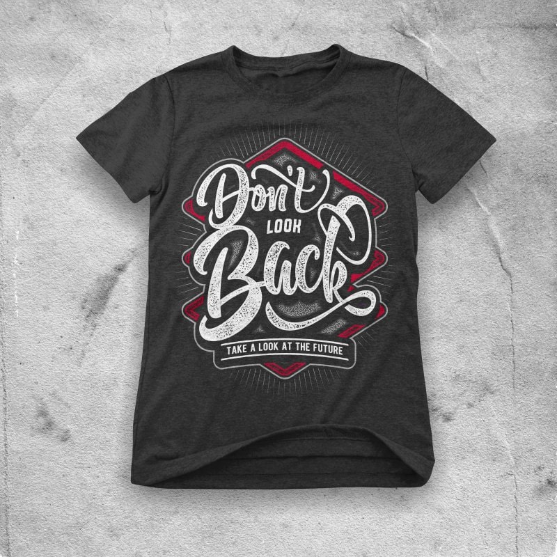 don’t look back buy t shirt designs artwork