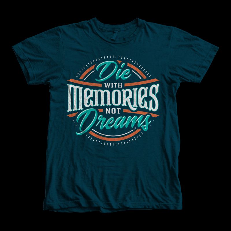 Die with memories, not dreams tshirt design for merch by amazon