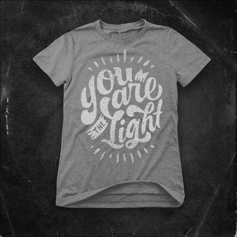 You are the light t shirt designs for printify