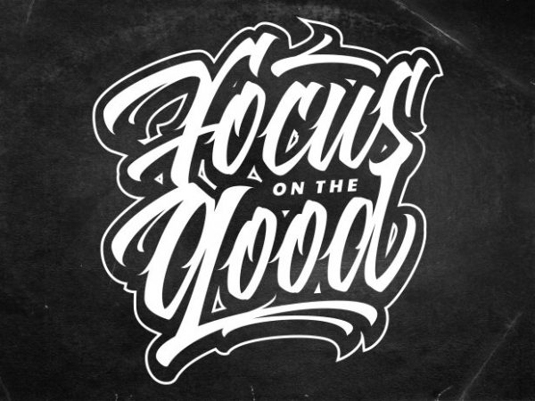 Focus on the good vector shirt design