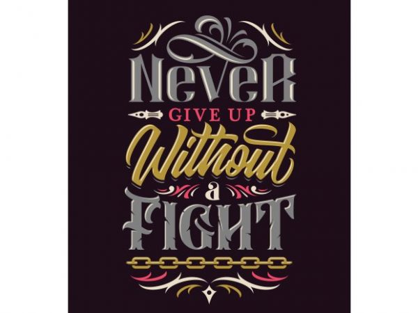 Never give up without a fight vector shirt design