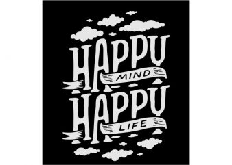 Happy mind happy life print ready vector t shirt design
