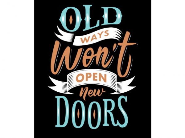 Old ways won’t open new doors vector t shirt design for download