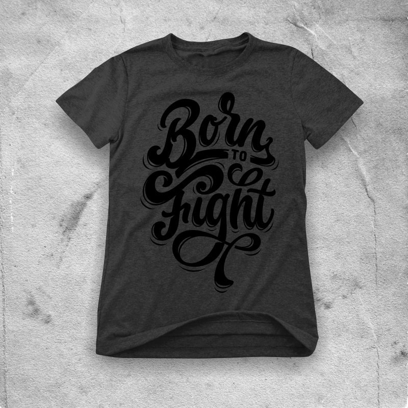 Born to fight buy t shirt designs artwork