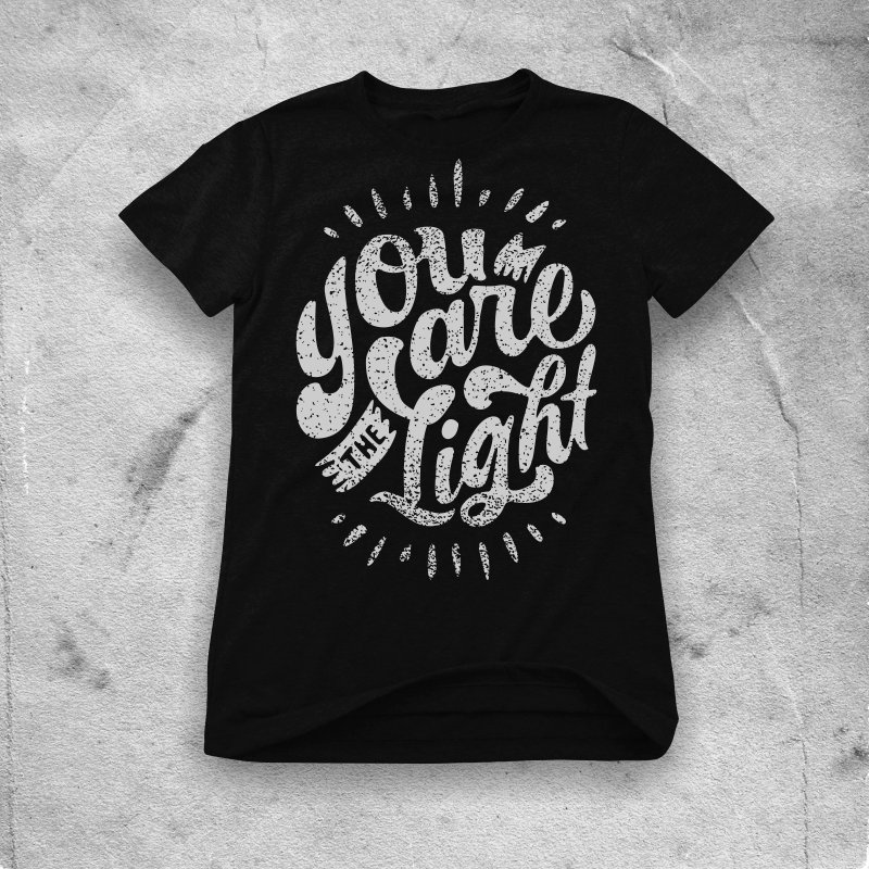 You are the light t shirt designs for printify