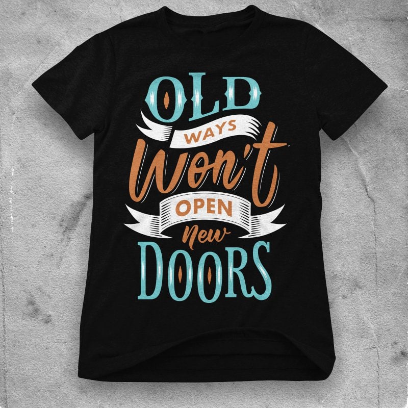 Old ways won’t open new doors tshirt design for sale