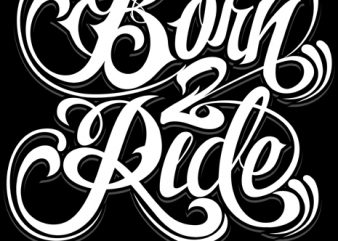 BORN TO RIDE design for t shirt