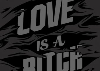 Love Is A Bitch buy t shirt design for commercial use