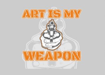 Art is My Weapon print ready shirt design