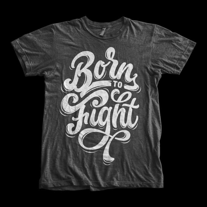 Born to fight buy t shirt designs artwork