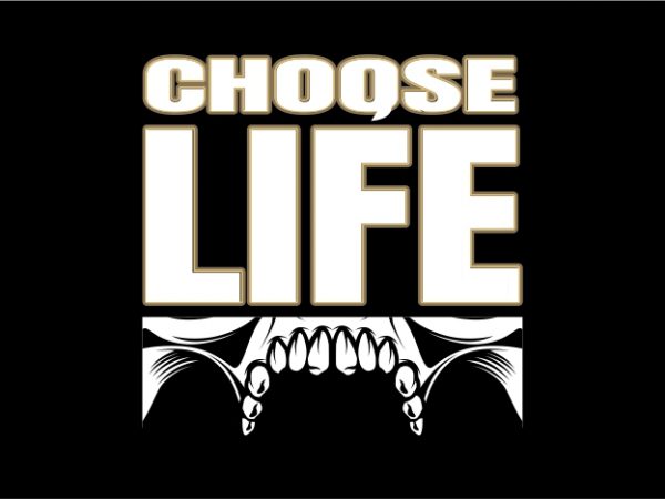 Choose life vector shirt design