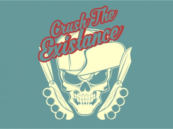 Crush the existance design for t shirt