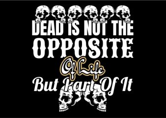 Dead is Part of Life print ready vector t shirt design